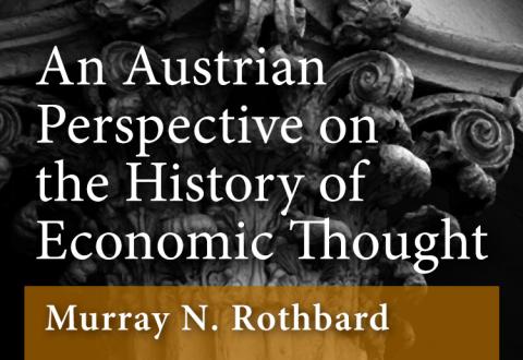 An Austrian Perspective on the History of Economic Thought by Murray N. Rothbard